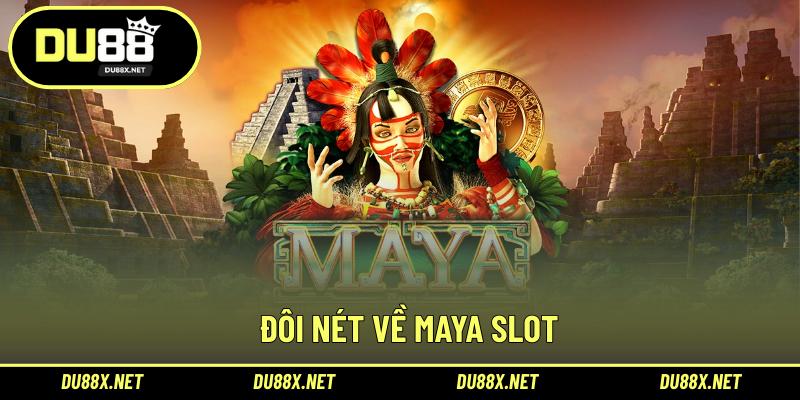 Đôi nét về Maya Slot