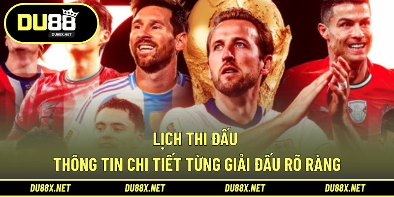 Lịch Thi Đấu - Thông Tin Chi Tiết Từng Giải Đấu Rõ Ràng
