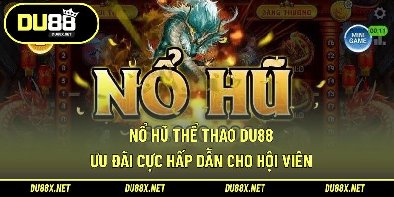 Nổ Hũ Thể Thao DU88 - Ưu Đãi Cực Hấp Dẫn Cho Hội Viên