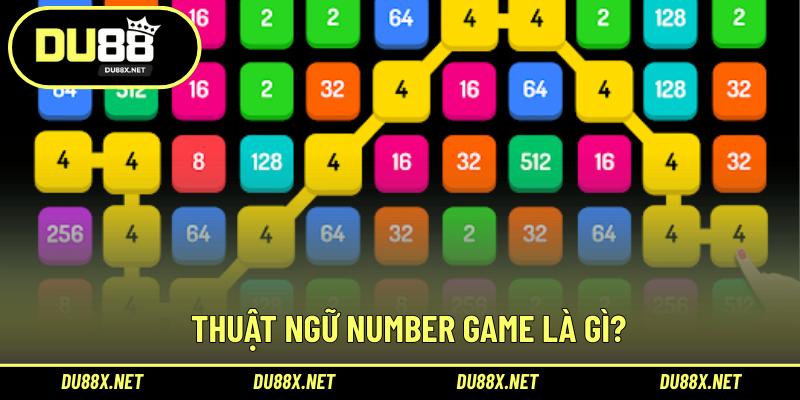 Thuật ngữ number game là gì?