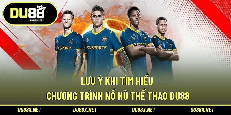 Lưu ý khi tìm hiểu chương trình nổ hũ thể thao DU88