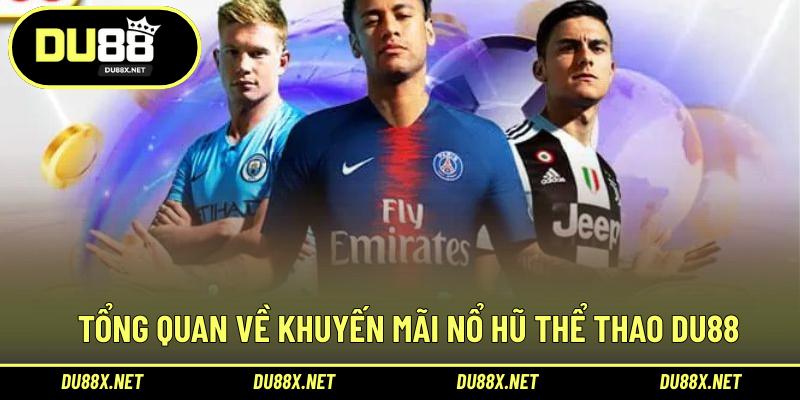 Tổng quan về khuyến mãi nổ hũ thể thao DU88
