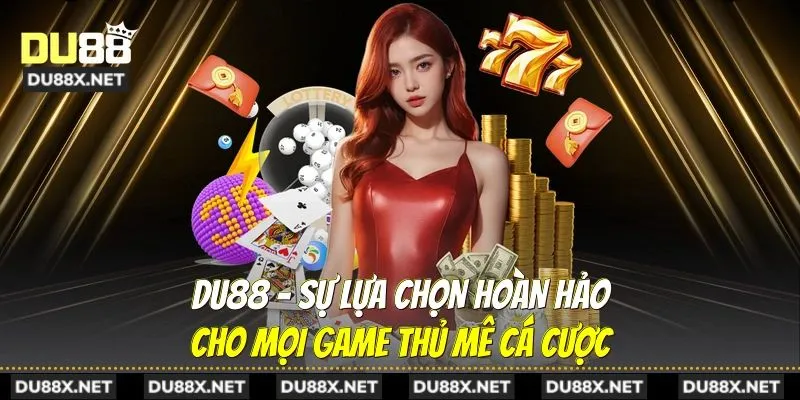 Giới thiệu DU88 – Nhà cái cá cược trực tuyến uy tín hàng đầu Châu Á